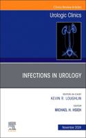 Infections in Urology, an Issue of Urologic Clinics of North America