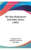 Man Shakespeare And Other Essays (1902)