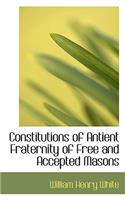Constitutions of Antient Fraternity of Free and Accepted Masons