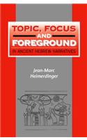 Topic, Focus and Foreground in Ancient Hebrew Narratives