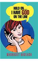 Hold On...I Have God On The Line: (English)