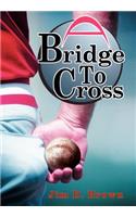 A Bridge To Cross