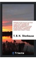 Exposé of Polygamy in Utah: A Lady's Life Among the Mormons. a Record of Personal Experience as One of the Wives of a Mormon Elder During a Period of More Than Twenty Years