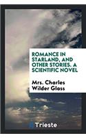 Romance in Starland, and Other Stories. a Scientific Novel