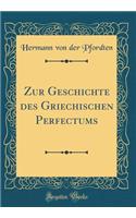 Zur Geschichte des Griechischen Perfectums (Classic Reprint)