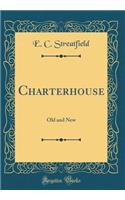 Charterhouse: Old and New (Classic Reprint)