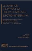 Lectures on the Physics of Highly Correlated Electron Systems VIII: Eighth Training Course in the Physics of Correlated Electron Systems and High-Tc Superconductors
