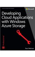 Developing Cloud Applications with Windows Azure Storage: (Developer Reference)