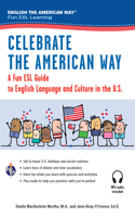 Celebrate the American Way: A Fun ESL Guide to English Language & Culture in the U.S. (Book + Audio)