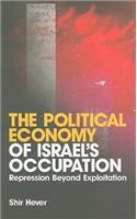 Political Economy of Israel's Occupation: Repression Beyond Exploitation: Repression Beyond Exploitation