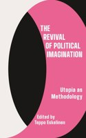 Revival of Political Imagination: Utopia as Methodology