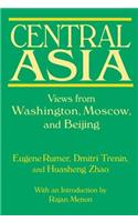 Central Asia: Views from Washington, Moscow, and Beijing