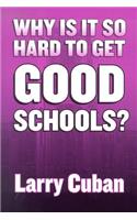 Why Is It So Hard to Get Good Schools?