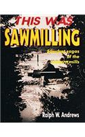 This Was Sawmilling