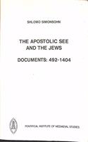 Apostolic See and the Jews - Documents 492-1404