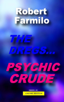 Dregs...Psychic Crude