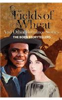 Fields of Wheat and Other Romance Stories