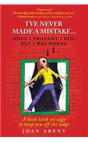 I've Never Made a Mistake...Once I Thought I Did, But I Was Wrong