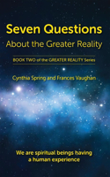 Seven Questions about the Greater Reality