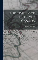 The Civil Code of Lower Canada