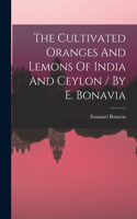 Cultivated Oranges And Lemons Of India And Ceylon / By E. Bonavia