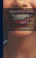 Principles and Technique of Crowns and Bridges