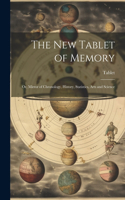 The New Tablet of Memory: Or, Mirror of Chronology, History, Statistics, Arts and Science