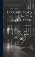 La Cosa Juzgada Penal Y La Acción Civil...