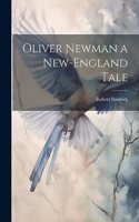 Oliver Newman a New-England Tale