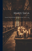 Mariu Saga: Legender Om Jomfru Maria Og Hendes Jertegn, Volume 1, part 2