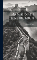 Ma Mission En Chine (1893-1897)