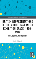 British Representations of the Middle East in the Exhibition Space, 1850–1932