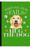 When All Else Fails Hug The Dog: Yellow Labrador Retriever Dog Journal Lined Blank Paper