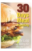 30 Days Meal Planning: Activity Log Your Eating for Weight Loss.