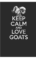 Keep Calm And Love Goats: Goats Notebook, Graph Paper (6 x 9 - 120 pages) Animal Themed Notebook for Daily Journal, Diary, and Gift