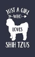 Just A Girl Who Loves Shih Tzus Notebook - Gift for Shih Tzu Lovers and Dog Owners - Shih Tzu Journal