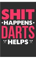Shit Happens Darts Helps: 100 page 6 x 9 Blank lined journal for sport lovers perfect Gift to jot down her daily ideas and notes