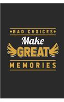 Bad Choices Make Great Memories