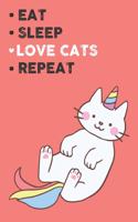 Eat Sleep Love Cats Repeat: Cute Cats Lovers Journal / Notebook / Diary / Birthday Gift (6x9 - 110 Blank Lined Pages)