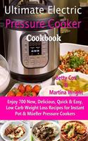 Ultimate Electric Pressure Cooker Cookbook