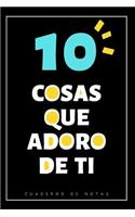 10 Cosas Que Adoro De Ti: Cuaderno Con Espacio Para Escribir 10 frases - Regalos para hermanas o hermanos - Original dia especial