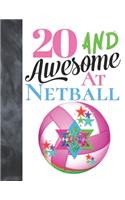 20 And Awesome At Netball: Sketchbook Activity Book Gift For Girls & Women Who Live And Breathe Netball - Goal Ring And Ball Sketchpad To Draw And Sketch In