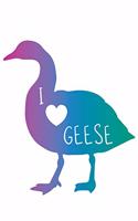 I Love Geese: Lined notebook