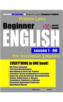 Preston Lee's Beginner English Lesson 1 - 60 For Indonesian Speakers (British Version): (Preston Lee's English for Indonesian Speakers (British Version))