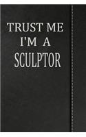 Trust Me I'm a Sculptor: Jiu-Jitsu Training Journal Notebook 120 Pages 6x9