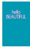 Hello Beautiful: Cute Dot Grid Notebook and Planner for Organizing Your Life Creatively with Motivational Cover Design in Turquoise Blue
