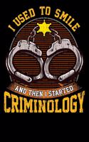 I Used to Smile and Then I Started Criminology: Criminology Notebook