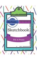 Mon Premier Sketchbook: Fill-A-Frame