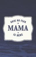 Have No Fear Mama Is Here: Family Grandma Women Mom Memory Journal Blank Lined Note Book Mother's Day Holiday Gift