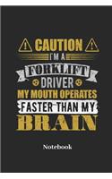 Caution I'm A Forklift Driver My Mouth Operates Faster Than My Brain Notebook: Liniertes Notizbuch für Gabelstapler Fans und Staplerfahrer - Notizheft Klatte für Männer, Frauen und Kinder